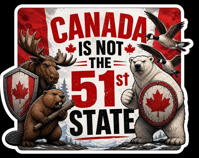 Canada Is Not The 51st State Bumper Sticker, Magnet, Vinyl Sticker or Window Cling, UV Laminate Coating