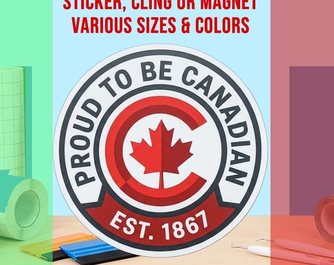 Proud To Be Canadian Bumper Sticker, Magnet, Vinyl Sticker or Window Cling, UV Laminate Coating, laptop, water bottle