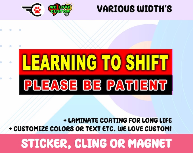 Learning To Shift Please Be Patient Sticker, Cling or Magnet
