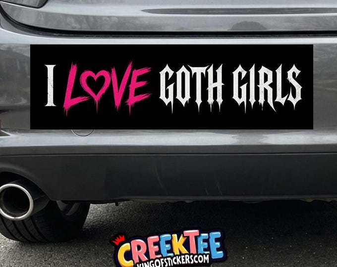 I Love Goth Girls Vinyl Sticker, Window Cling or Magnet in UV Laminate Coating Choose 10" for Standard Size