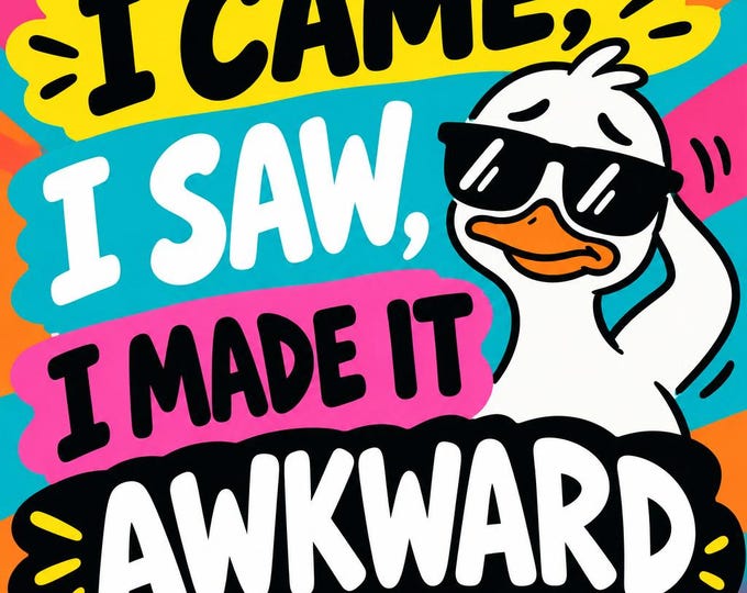 I Came, I Saw, I Made It Awkward Square Bumper Sticker, Magnet, Vinyl Sticker or Window Cling, UV Laminate Coating, laptop, water bottle