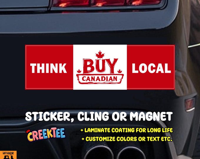 Think Local Buy Canadian, Canada USA Bumper Sticker, Magnet, Vinyl Sticker, Window Cling or Magnet in UV Laminate Coating