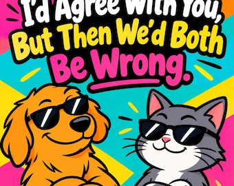 I’d Agree With You, But Then We’d Both Be Wrong. Square Bumper Sticker, Magnet, Vinyl Sticker or Window Cling, UV Laminate Coating