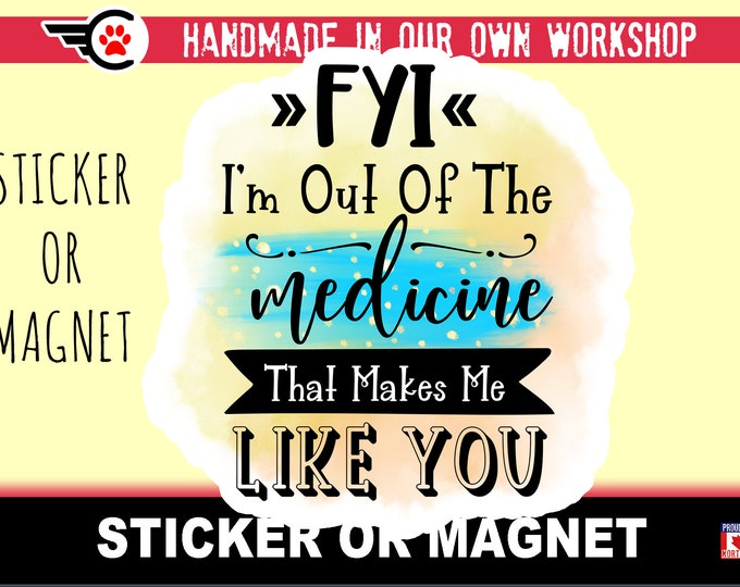 Funny Quote Die-Cut sticker or magnet in various sizes , 3" to 7" coated with UV Laminate Premium Sticker or Magnet