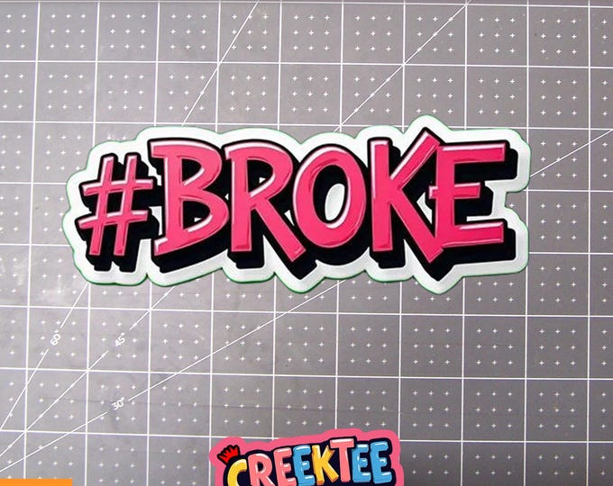 Broke Vinyl Sticker, Window Cling or Magnet in UV Laminate Coating