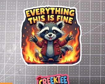 Everything Is Fine, Burning Fire Vinyl Sticker, Window Cling or Magnet in UV Laminate Coating