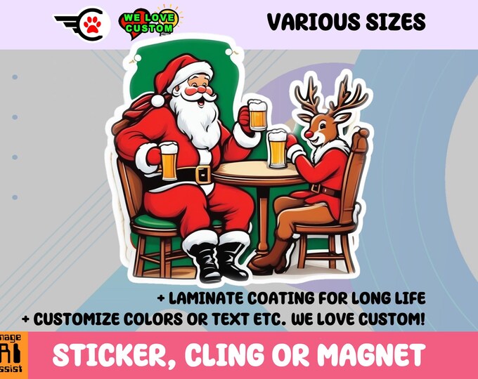 Santa Claus and Rudolph Drinking Beer together Vinyl Sticker, Magnet or Window Cling in Various Sizes