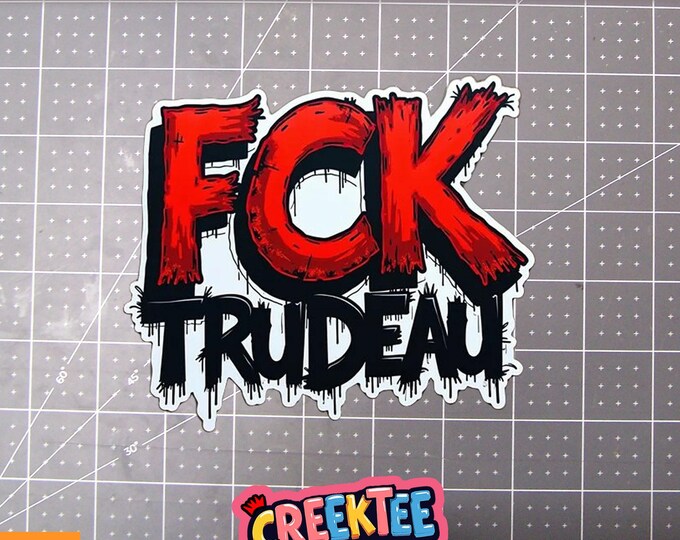 FCK TRUDEAU Vinyl Sticker, Window Cling or Magnet in UV Laminate Coating