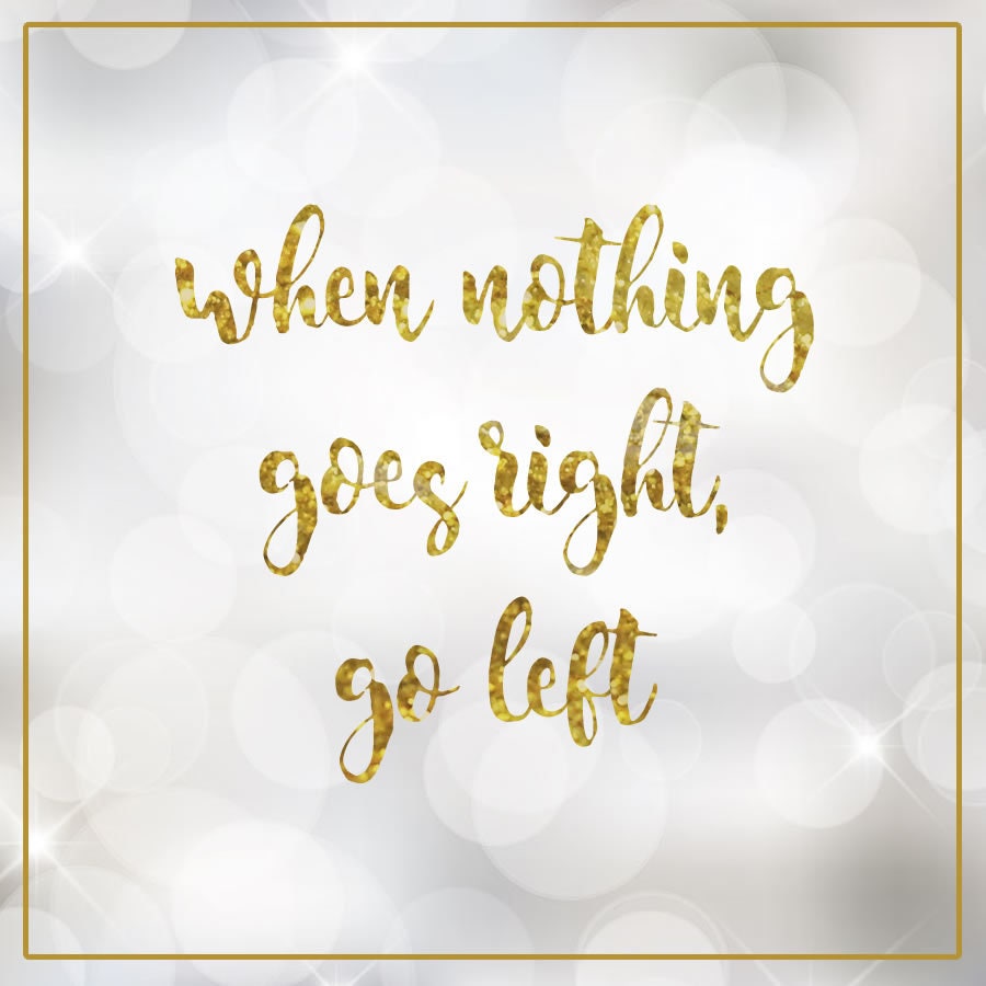 When nothing goes right, go left - Happiness Magnet or Sticker, Gold Effect with Border Large 6