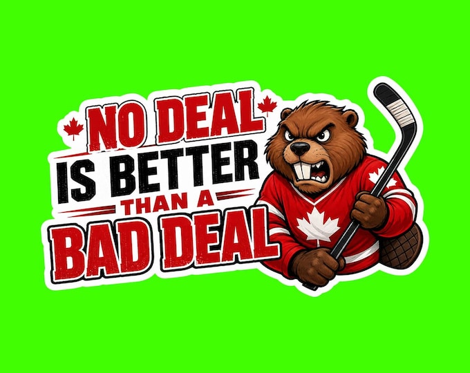 No Deal Is Better Than A Bad Deal Bumper Sticker, Magnet, Vinyl Sticker or Window Cling, UV Laminate Coating