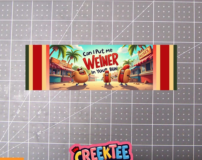 Can I Put Me Weiner In Your Bun Vinyl Bumper Sticker, Window Cling or Bumper Sticker Magnet in UV Laminate Coating
