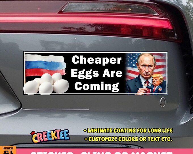 Cheaper Eggs Are Coming Putin Trump Bumper Sticker, Magnet, Vinyl Sticker, Window Cling or Magnet in UV Laminate Coating
