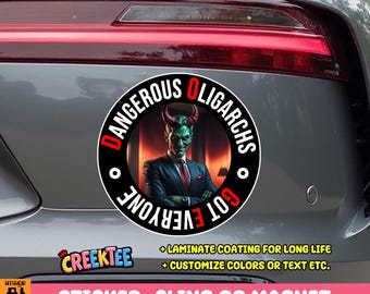 Dangerous Oligarchs Got Everyone Bumper Sticker, Magnet, Vinyl Sticker or Window Cling, UV Laminate Coating, laptop, water bottle