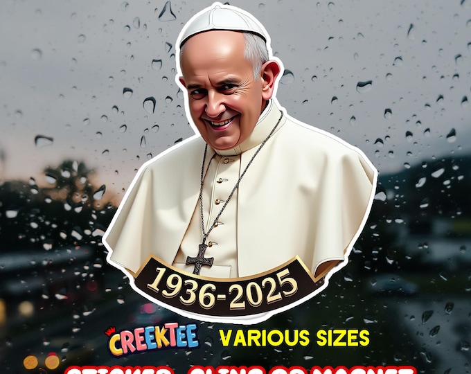 Pope Francis 1936-2025 Vinyl Sticker, Window Cling or Magnet in UV Laminate Coating