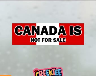 Canada Is Not For Sale Bumper Sticker, Magnet, Vinyl Sticker, Window Cling or Magnet in UV Laminate Coating