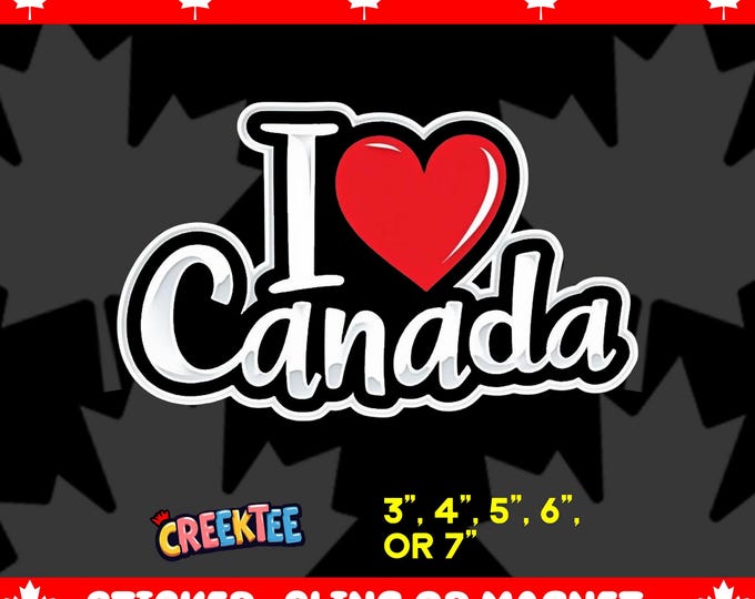 I Love Canada Vinyl Sticker, Window Cling or Magnet in UV Laminate Coating