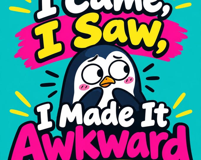 I Came, I Saw, I Made It Awkward Square Bumper Sticker, Magnet, Vinyl Sticker or Window Cling, UV Laminate Coating, laptop, water bottle