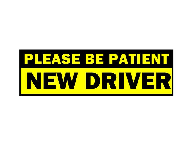 New Driver Bumper Sticker, Magnet or Window Cling in Various Sizes Choose 10" for Standard Size