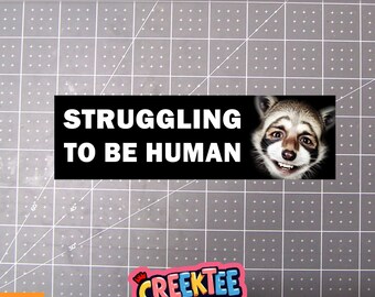 Struggling To Be Human Bumper Sticker, Magnet or Window Cling in Various Sizes Choose 10" for Standard Size