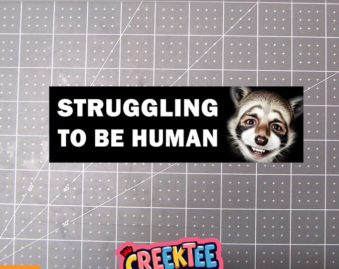 Struggling To Be Human Bumper Sticker, Magnet or Window Cling in Various Sizes Choose 10" for Standard Size