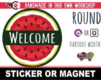 Round Watermelon Welcome Door Magnet or Sticker - Door, Fridge, Laptop, etc... 4", 5", 6", 7", 8, 9" 10" large magnet + UV laminate