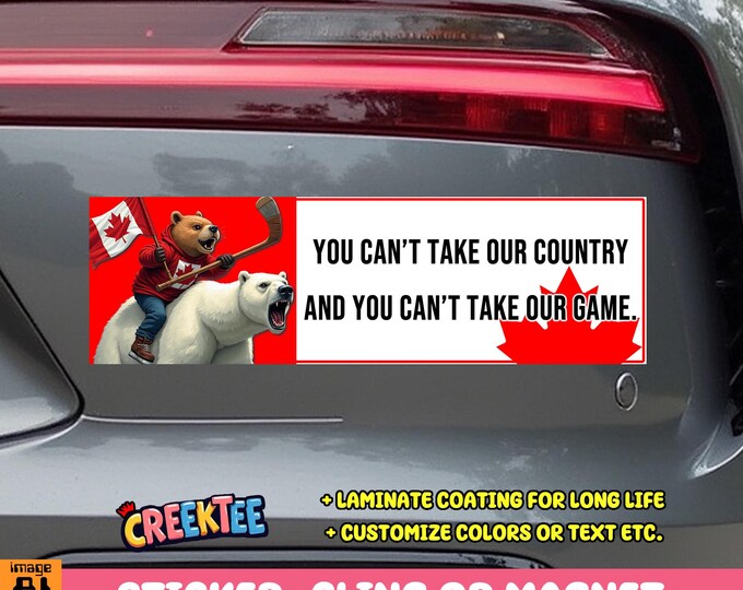 You Can't Take Our Country And You Can't Take Our Game Canadian Bumper Sticker, Magnet, Vinyl Sticker, or Window Cling UV Laminate Coating