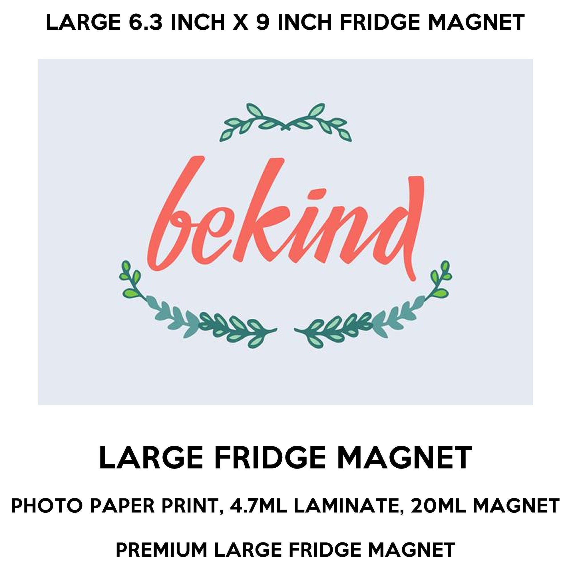 be kind 6.3 inch x 9 inch premium fridge magnet that stands out. be kind 6.3 inch x 9 inch premium fridge magnet that stands out.