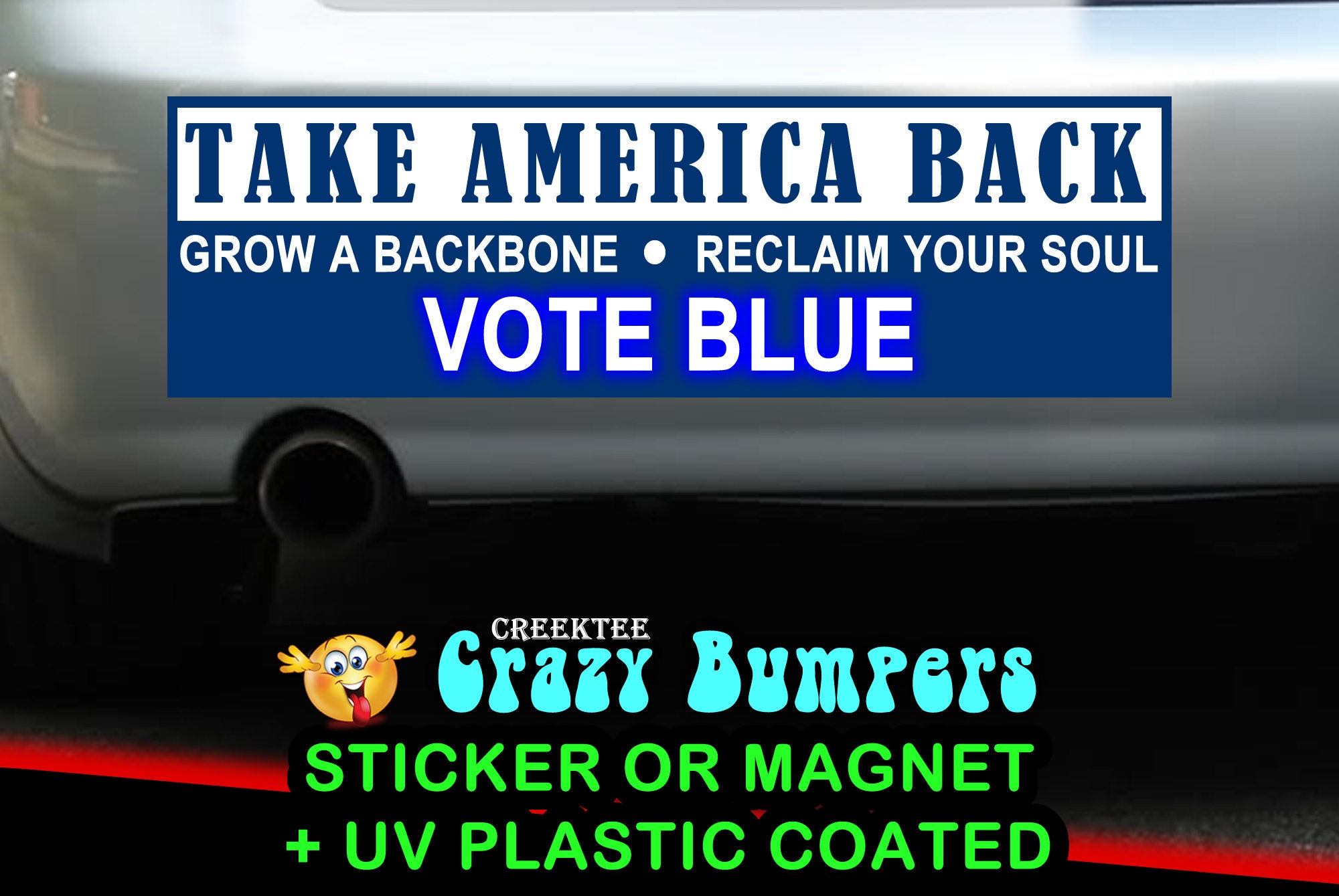 Take America Back Grow A Backbone Reclaim Your Soul Vote Blue 10 x 3 Bumper Sticker or Magnetic Bumper Sticker Available Take America Back Grow A Backbone Reclaim Your Soul Vote Blue 10 x 3 Bumper Sticker or Magnetic Bumper Sticker Available