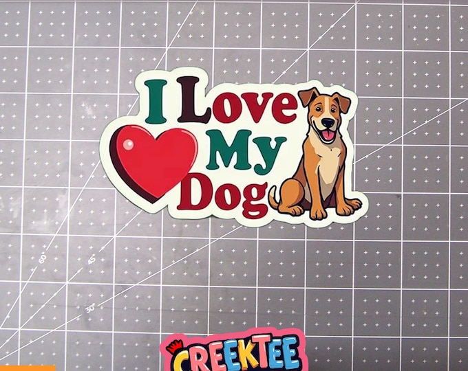 I Love My Dog Vinyl Sticker, Window Cling or Magnet in UV Laminate Coating