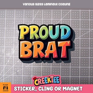 Proud Brat Vinyl Sticker, Window Cling or Magnet in UV Laminate Coating