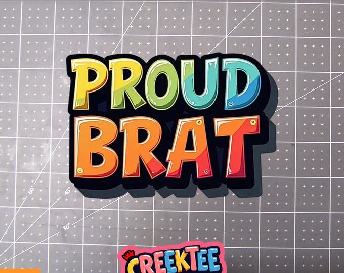 Proud Brat Vinyl Sticker, Window Cling or Magnet in UV Laminate Coating