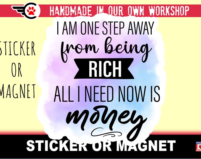 Funny Quote Die-Cut sticker or magnet in various sizes , 3" to 7" coated with UV Laminate Premium Sticker or Magnet