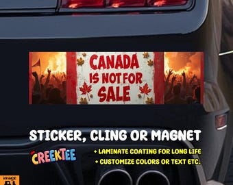 Canada Is Not For Sale Bumper Sticker, Magnet, Vinyl Sticker, Window Cling or Magnet in UV Laminate Coating