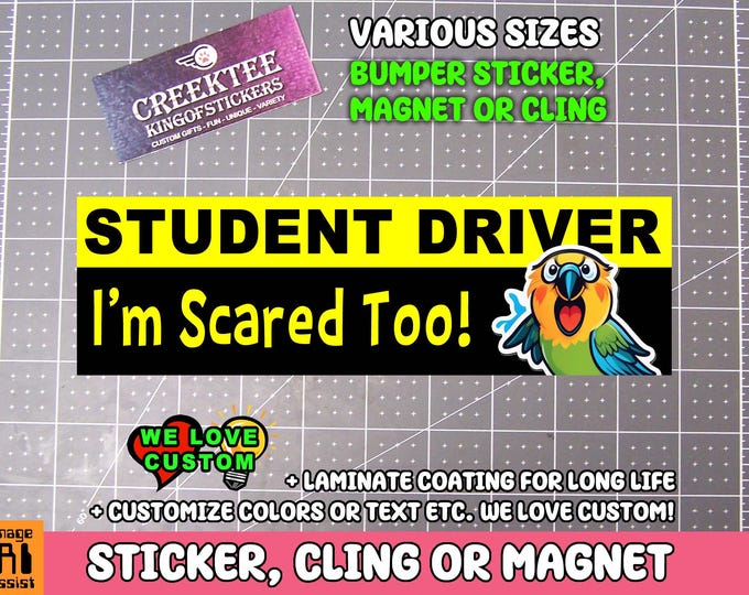Student Driver I'm Scared Too! Bumper Sticker, Magnet or Window Cling in Various Sizes Choose 10" for Standard Size