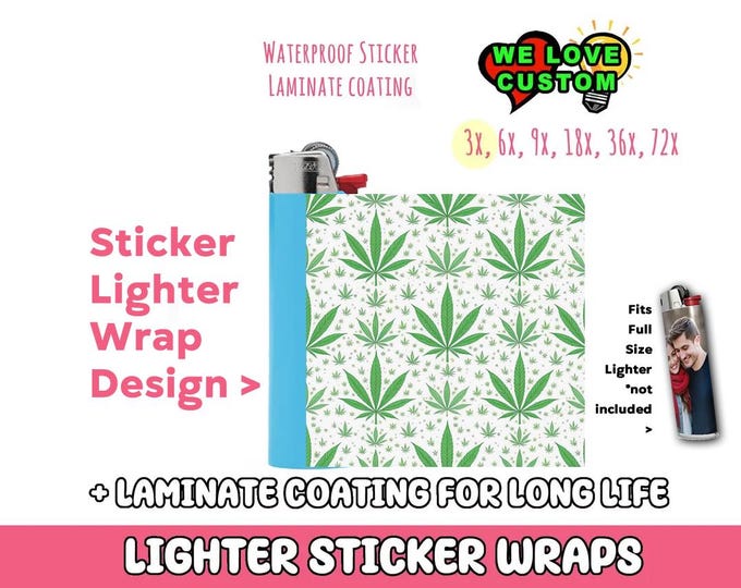 Weed 3x Lighter Sticker Wraps, OR your photo, text, or images,  bundles available, with laminate coating. 3x, 6x, 9x, 18x, 36+