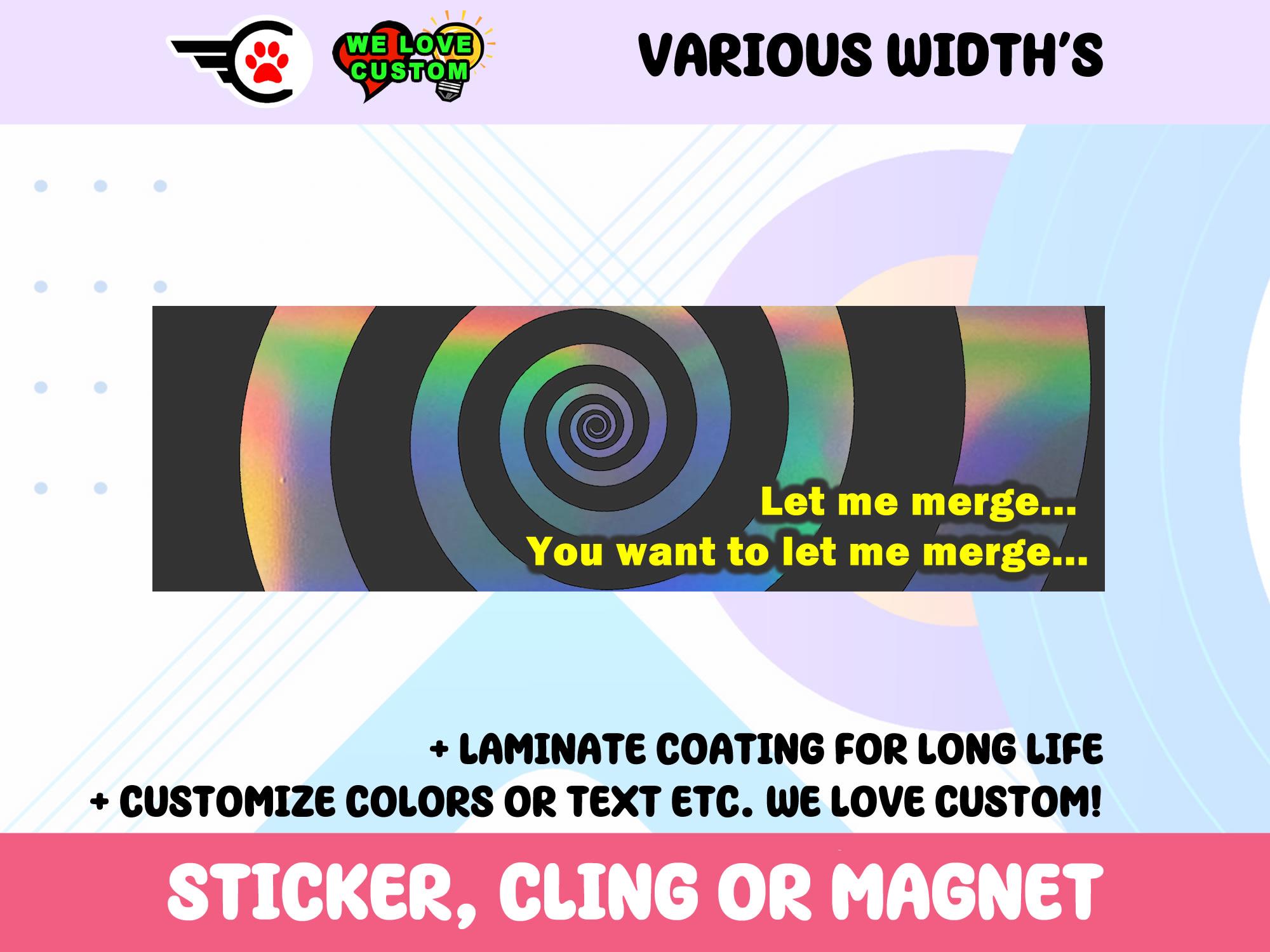 Holographic Let Me Merge Vinyl Sticker, Window Cling or Magnet in UV Laminate Coating Choose 10