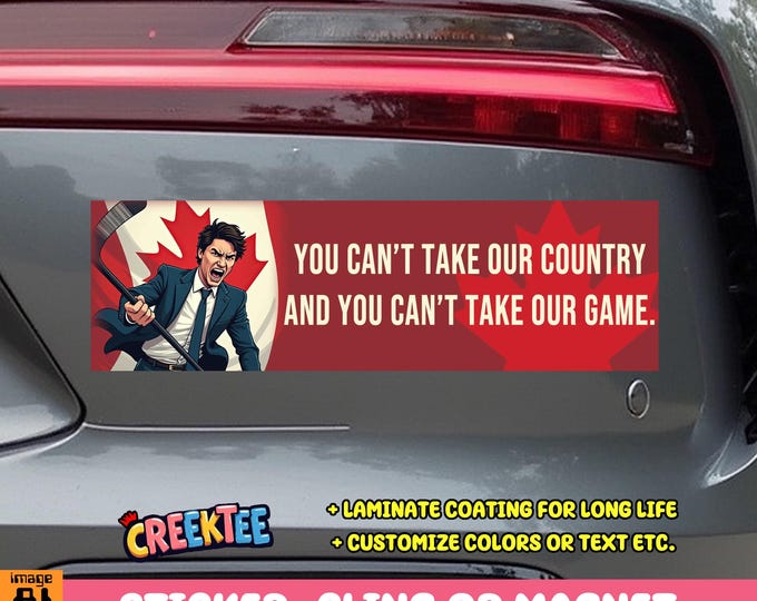 You Can't Take Our Country And You Can't Take Our Game Canadian Bumper Sticker, Magnet, Vinyl Sticker, or Window Cling UV Laminate Coating