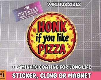 Honk If You Like Pizza Vinyl Sticker, Window Cling or Magnet in UV Laminate Coating