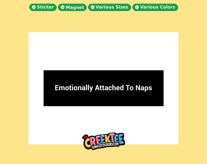 Emotionally Attached To Naps Bumper Sticker, Magnet, Vinyl Sticker in UV Laminate Coating, or Your Custom Text & Images