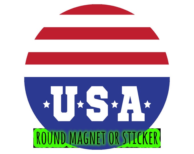 Round USA Theme Car or Door Magnet or Sticker - Door, Fridge, Laptop, etc... 4", 5", 6", 7", 8, 9" 10" large magnet + UV laminate