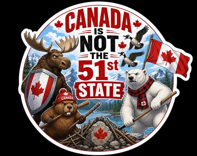 Canada Is Not The 51st State Bumper Sticker, Magnet, Vinyl Sticker or Window Cling, UV Laminate Coating