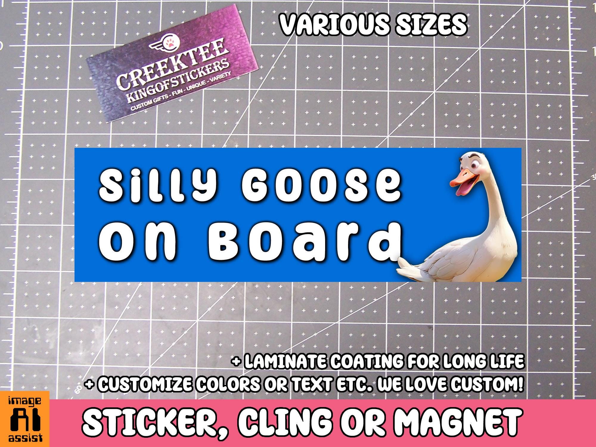 Silly Goose On Board Vinyl Sticker, Window Cling or Magnet in UV Laminate Coating Choose 10