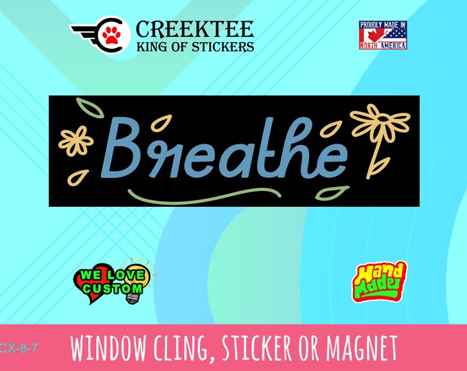 Breathe Bumper Sticker 10 x 3 Bumper Sticker or Magnetic Bumper Sticker Available