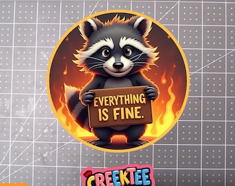 Everything Is Fine, Burning Fire Vinyl Sticker, Window Cling or Magnet in UV Laminate Coating