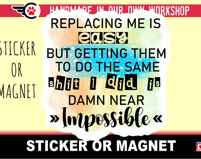 Funny Quote Die-Cut sticker or magnet in various sizes , 3" to 7" coated with UV Laminate Premium Sticker or Magnet
