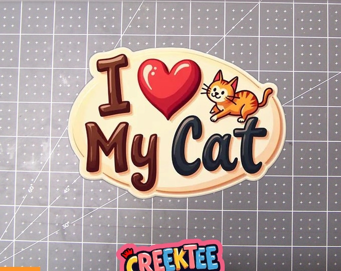 PRICING SPECIAL LIMITED qty's I Love My Cat Vinyl Sticker or Magnet Laminate Coating