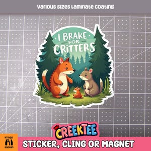 I Brake For Critters Leuke vinylsticker, raamsticker of magneet met uv-laminaatcoating