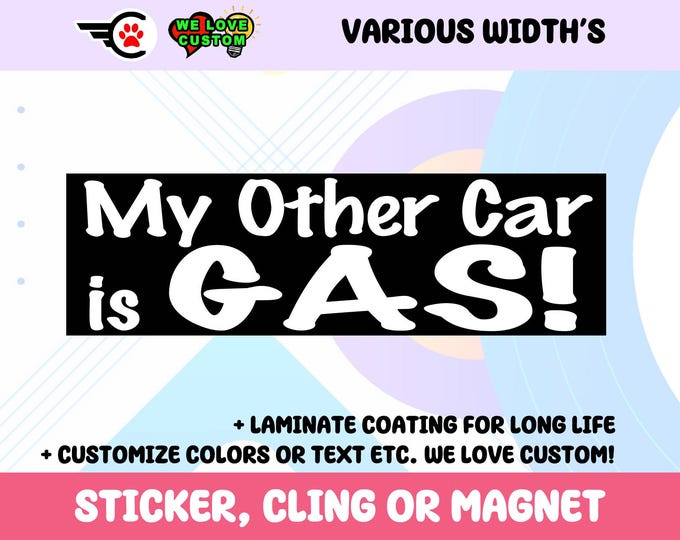 My Other Car Is Gas Bumper Sticker, Window Cling, or Magnet (10")