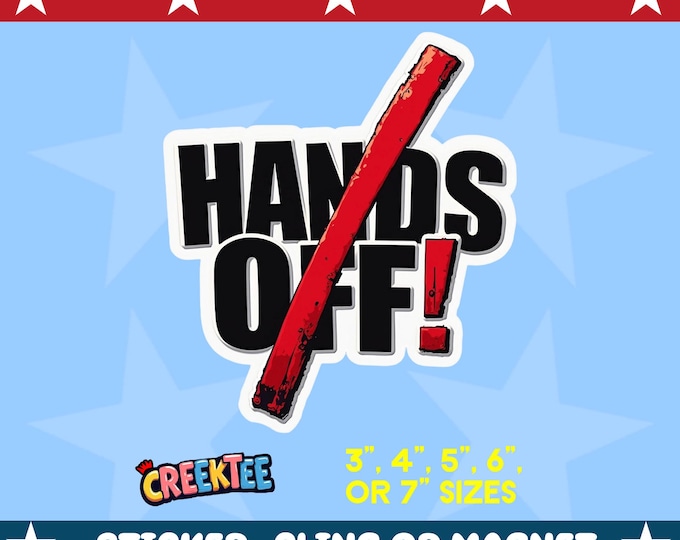 Hands Off! Protest Bumper Sticker, Magnet, Vinyl Sticker or Window Cling, UV Laminate, laptop, bottle