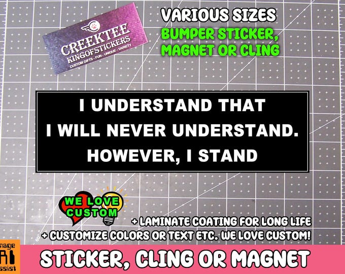 I Understand Bumper Sticker, Magnet, or Window Cling
